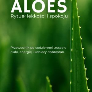 Aloes. Rytuał lekkości i spokoju